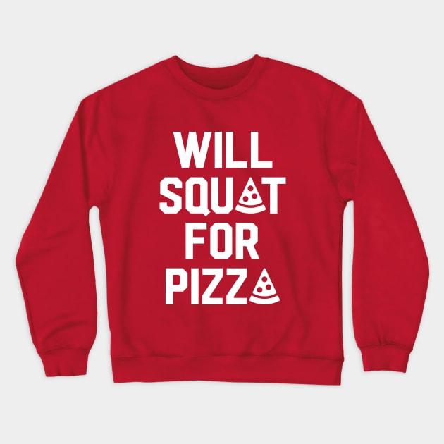 Will Squat For Pizza Crewneck Sweatshirt by brogressproject